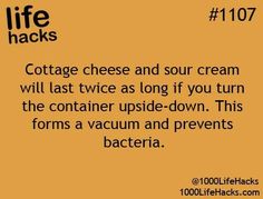 a poster with the words cottage cheese and sour cream will last twice as long as you turn the container upside down