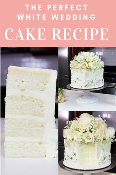 the perfect white wedding cake recipe with flowers and icing on it, including four different layers