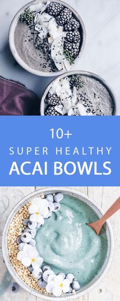 three bowls filled with different types of healthy acai bowls and the words, 10 + super healthy acai bowls