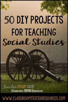 an old cannon with the words 50 diy projects for teaching social studies on it