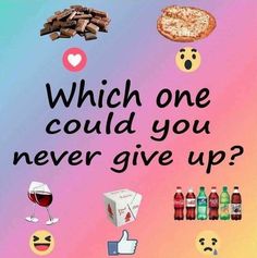 a poster that says which one could you never give up? with emoticions on it