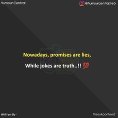 an image of a black background with the words nowdays, promes are lies, while jokes are truth too