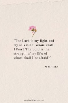 a piece of paper with a pink flower on it and the words, the lord is my light and my salvation whom shall