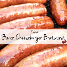 several sausages on a grill with the words bacon cheeseburger bratwurst