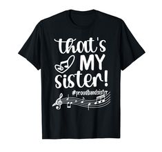 that's my sister t - shirt with music notes and treble clefs