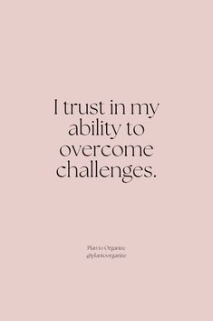 a quote that says i trust in my ability to overcome challenges on the pink background