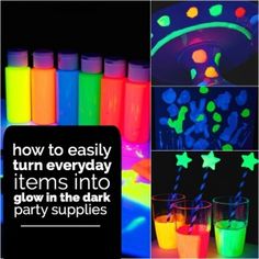 glow in the dark party supplies with text that reads, how to easily turn everyday items into glow in the dark party supplies