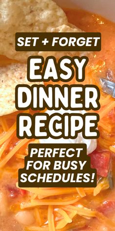 a white bowl filled with soup and tortilla chips next to the words, set forget easy dinner recipe perfect for busy schedules