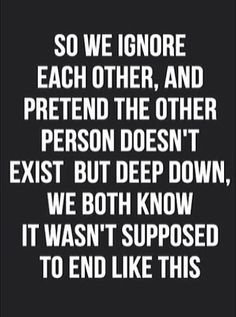 a quote that reads so we ignore each other, and pretend the other person doesn't