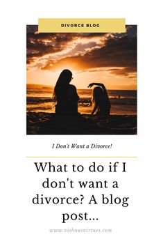 If you don't want a divorce, read this blog post. It will help you come to terms with an unwanted divorce and maybe save your marriage