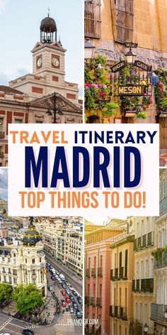 the top things to do in madrid, spain with text overlay that reads travel itinerary madrid top things to do