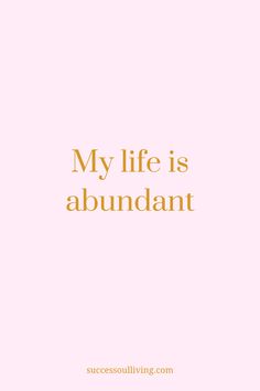 the words, my life is abundant on a pink background