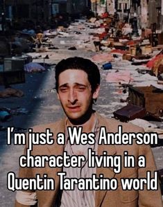 i'm just a west anderson character living in a queen tarafino world