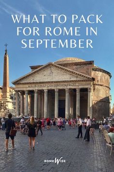 people walking around in front of an old building with the words what to pack for rome in