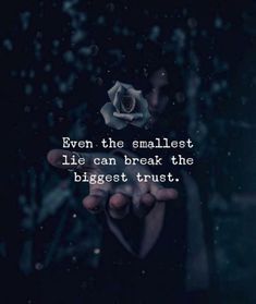 someone holding a rose in their hand with the words even the smallest life can break the biggest trust