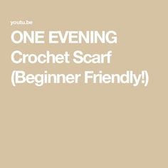 the text reads, one evening crochet scarf beginner friendly on a beige background