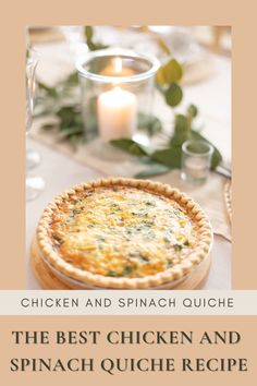 the best chicken and spinach quiche recipe is in front of a lit candle