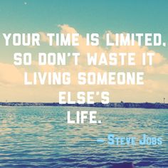 a quote from steve jobs on the ocean and sky with clouds in the background that reads, your time is limited, so don't waste it living someone else's life