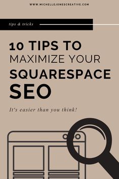 a magnifying glass with the words 10 tips to maximumize your squarespace seo