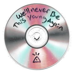 a cd with the words we'll never be this young again written on it