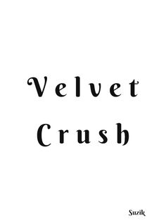 the words velvet crush written in black on a white background