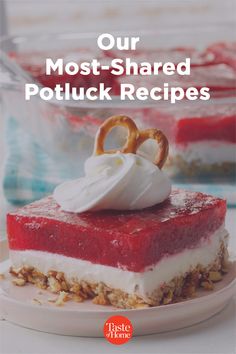 a red and white dessert on a plate with the title our most - shared potluck recipes