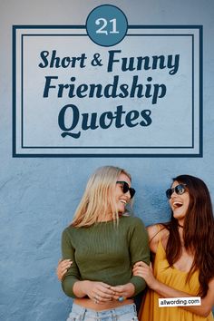 two women standing next to each other in front of a sign that says short & funny friendship quotes