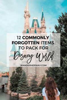 a woman standing in front of a castle with text overlay that reads, 12 commonly forgotten items to pack for disney world