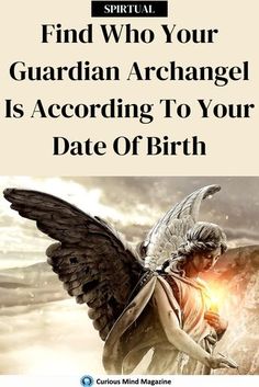 an angel with the words find who your guardian archangel is according to your date of birth