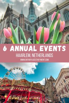 an amusement park with pink tulips in the foreground and text that reads annual events harlem, netherlands