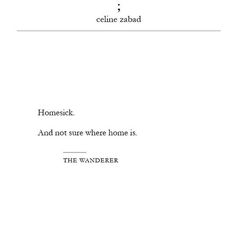 the words are written in black and white on a paper sheet that says, home sick and not sure where home is