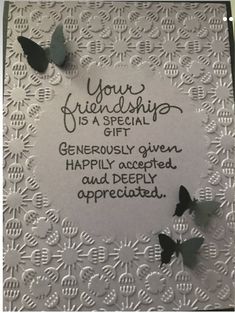 a card with some butterflies on it that says your friends is a special gift generous given happily accepted and deeply appreciated