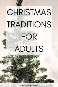 a christmas tree with the words christmas traditions for adults