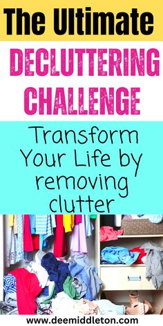 the ultimate decluttering challenge transform your life by removing clutter from closets