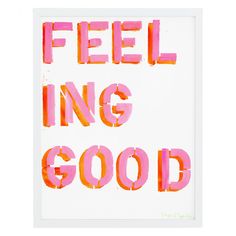 a poster with the words feel ing good written in pink and orange on white paper