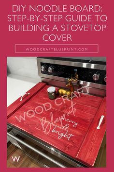 a wooden table with writing on it and the words diy noodle board, step - by - step guide to building a stove top cover