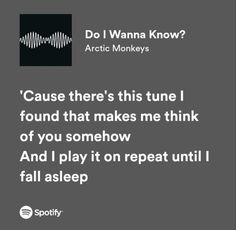 a black and white photo with the words, cause there's this tune i found that makes me think of you somehow and i play it on repeat until i fall asleep