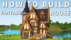 a house with the words how to build a fantasy house in minecraft, on top of it