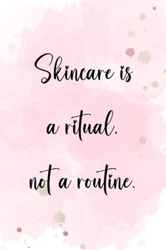 "Skincare is a ritual, not a routine." Skin care quote on pink paint splotch background. Glow Quotes, Skin Care Quotes, Skin Quotes, White Background Quotes, Winter Skin Care Routine, Skin Care Toner Products