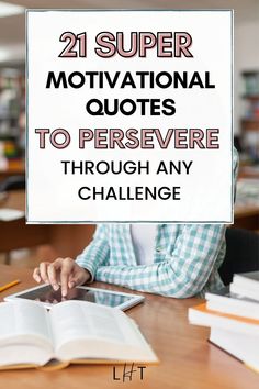 a person sitting at a table with an open book and the words, 21 super motivation quotes