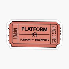 a pink ticket sticker that says platform 944 london and hogwart's