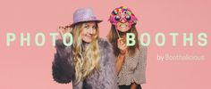 two beautiful women standing next to each other in front of a pink wall with the words photo booths on it