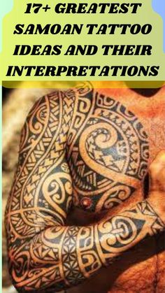 a man with tattoos on his arm and chest, has the words 17 greatest samoan tattoo ideas and their interpretations