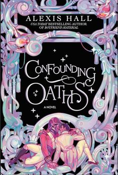 the cover to confounding oaths by alexis hall, with an image of