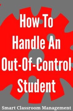 the cover of how to handle an out - of - control student by smart classroom management