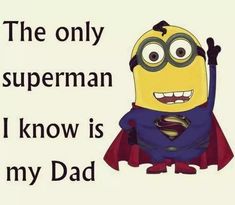 the only superman i know is my dad