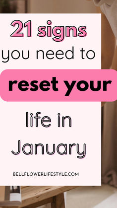 21 signs you need to reset your life in january .