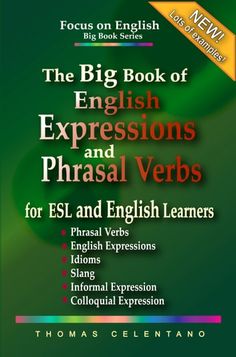 the big book of english expressions and phrasal verbs for esl and english learners