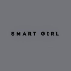 the words smart girl are in black and white