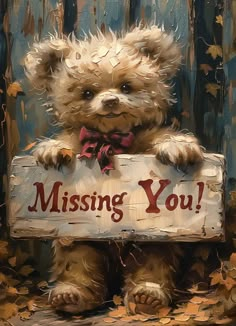 a painting of a teddy bear holding a missing you sign